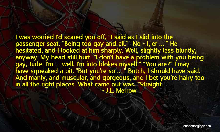 Being Worried Quotes By J.L. Merrow Being Worried Quotes By J.L. Merrow