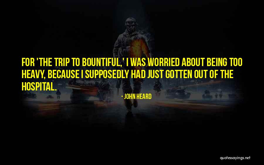 Being Worried Quotes By John Heard Being Worried Quotes By John Heard