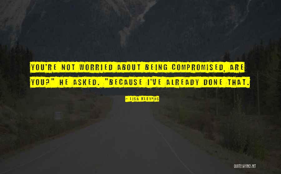 Being Worried Quotes By Lisa Kleypas Being Worried Quotes By Lisa Kleypas