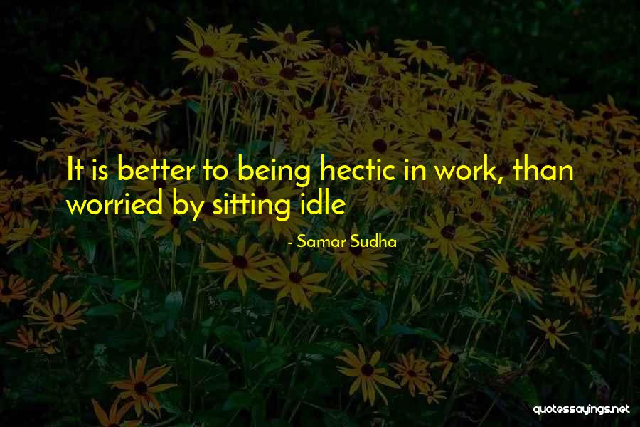 Being Worried Quotes By Samar Sudha Being Worried Quotes By Samar Sudha