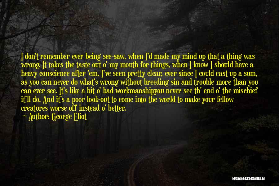 Being Worse Off Quotes By George Eliot