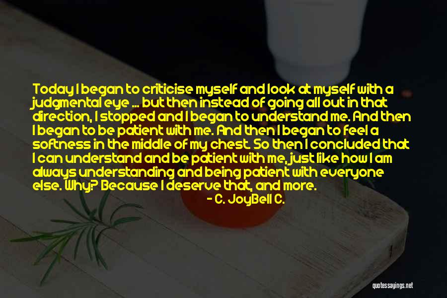Being Worth More Quotes By C. JoyBell C. Being Worth More Quotes By C. JoyBell C.