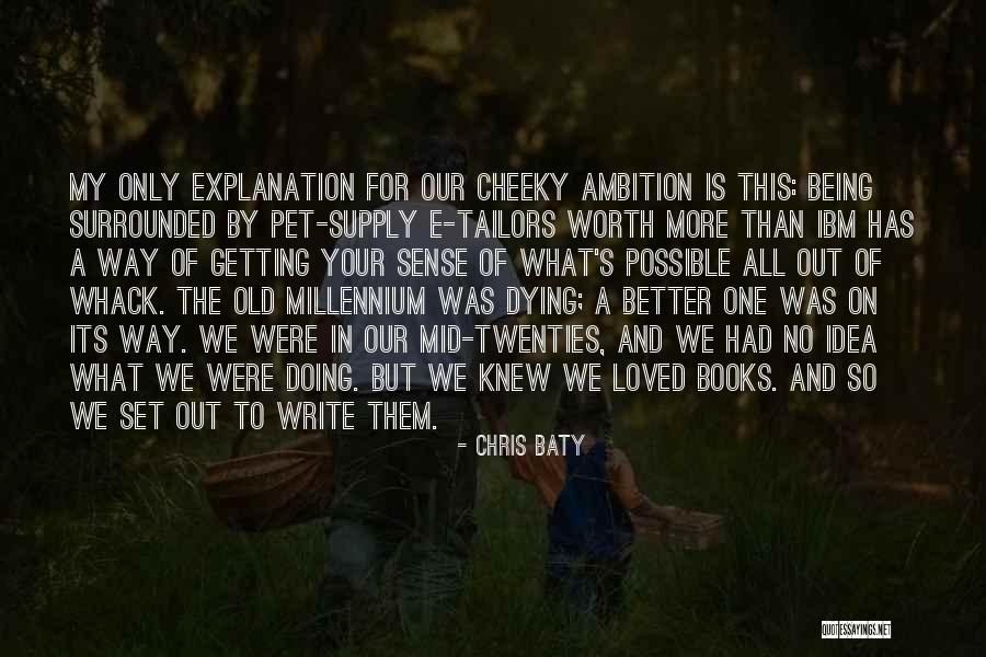 Being Worth More Quotes By Chris Baty Being Worth More Quotes By Chris Baty