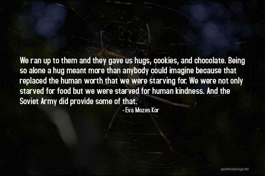 Being Worth More Quotes By Eva Mozes Kor Being Worth More Quotes By Eva Mozes Kor