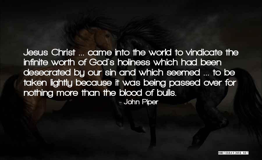 Being Worth More Quotes By John Piper Being Worth More Quotes By John Piper