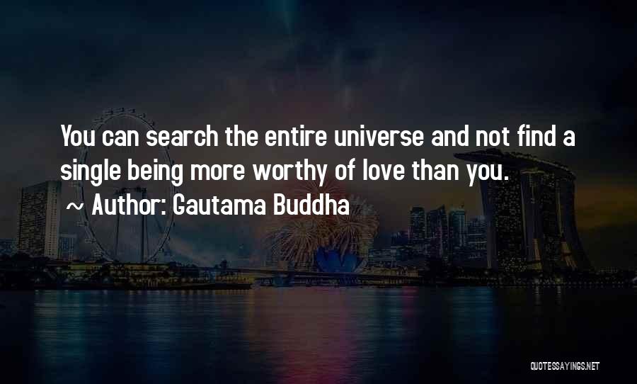 Being Worthy Of Your Love Quotes By Gautama Buddha