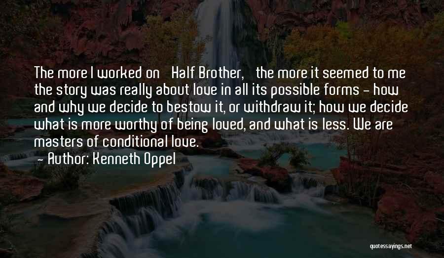 Being Worthy Of Your Love Quotes By Kenneth Oppel