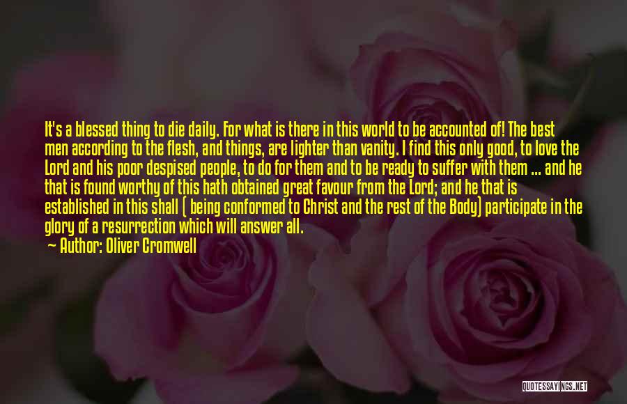 Being Worthy Of Your Love Quotes By Oliver Cromwell