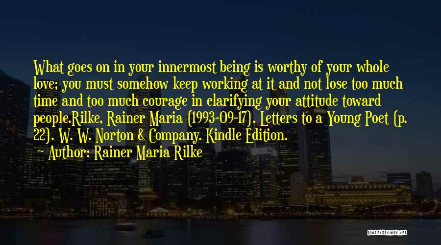 Being Worthy Of Your Love Quotes By Rainer Maria Rilke