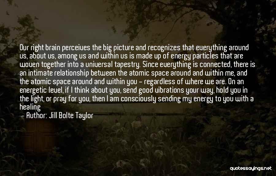 Being Woven Together Quotes By Jill Bolte Taylor