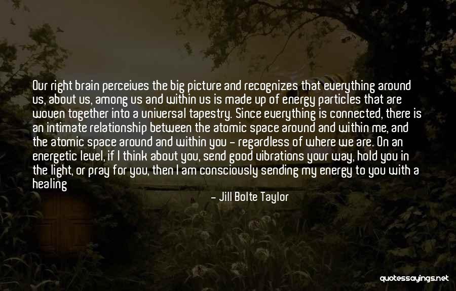 Being Woven Together Quotes By Jill Bolte Taylor