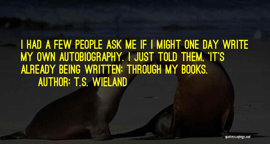 Being Written Off Quotes By T.S. Wieland