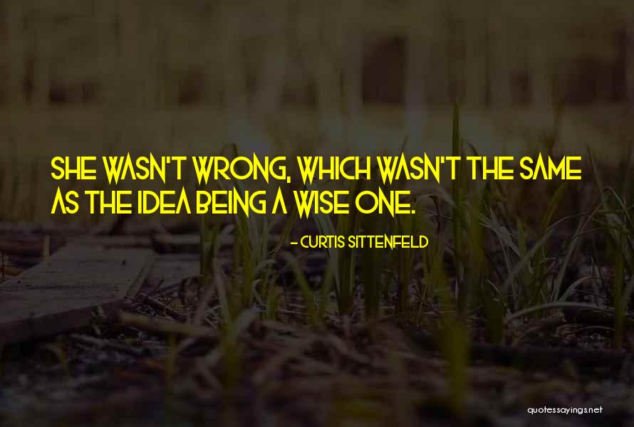 Being Wrong For Each Other Quotes By Curtis Sittenfeld Being Wrong For Each Other Quotes By Curtis Sittenfeld