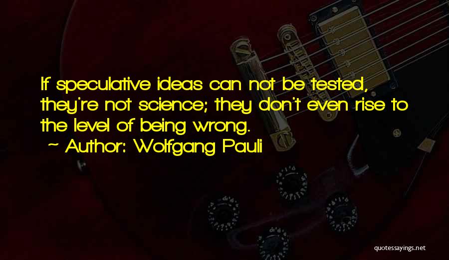 Being Wrong In Science Quotes By Wolfgang Pauli