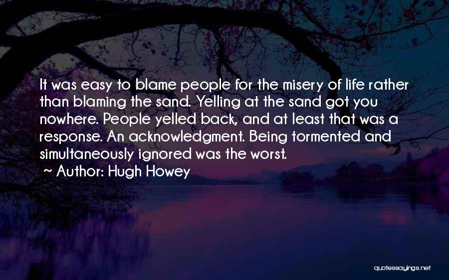 Being Yelled At Quotes By Hugh Howey