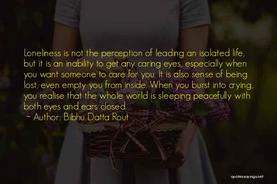 Being You And Not Caring Quotes By Bibhu Datta Rout