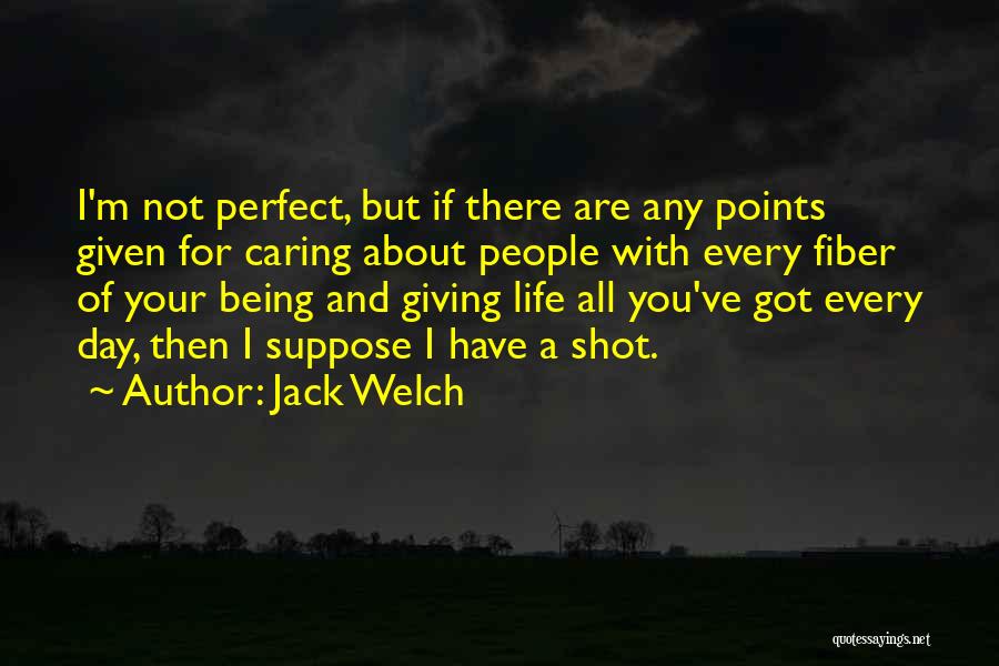 Being You And Not Caring Quotes By Jack Welch