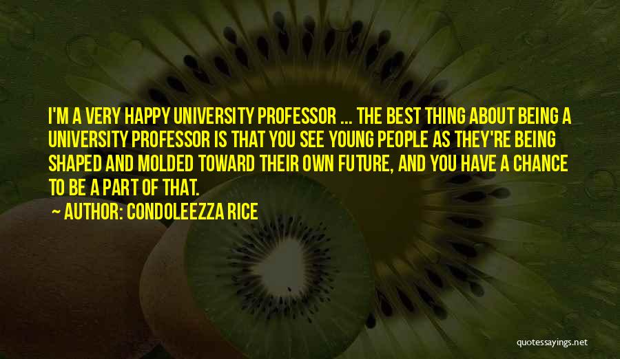 Being Young And Happy Quotes By Condoleezza Rice