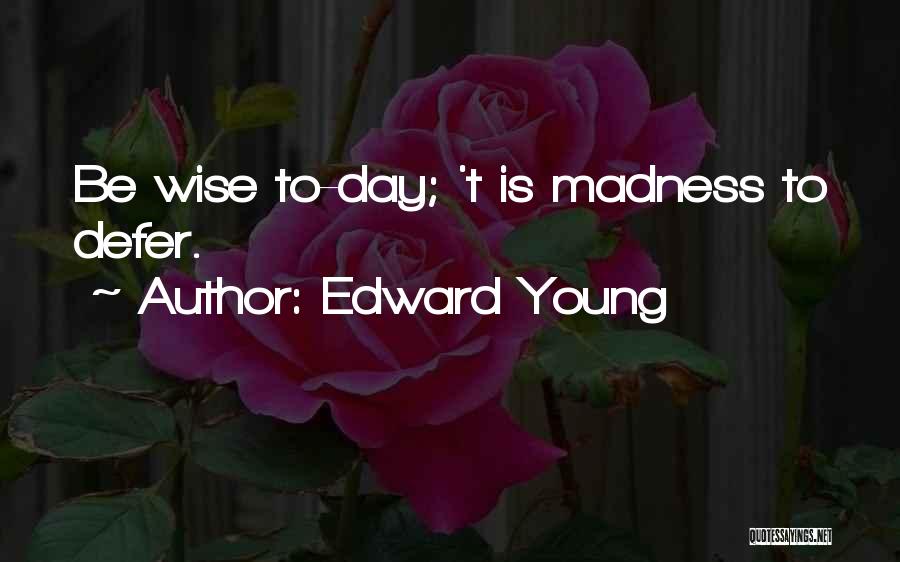 Being Young But Wise Quotes By Edward Young