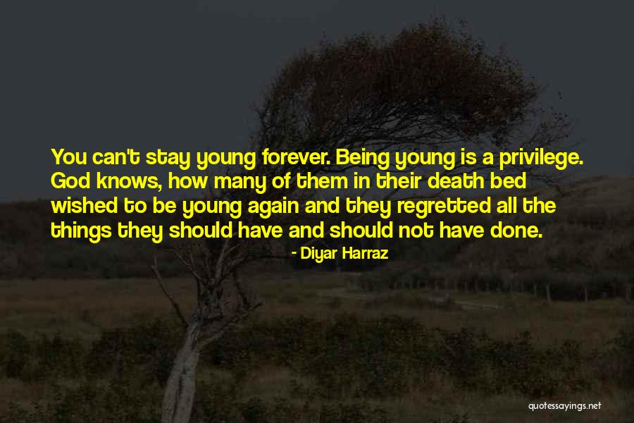Being Young Forever Quotes By Diyar Harraz Being Young Forever Quotes By Diyar Harraz