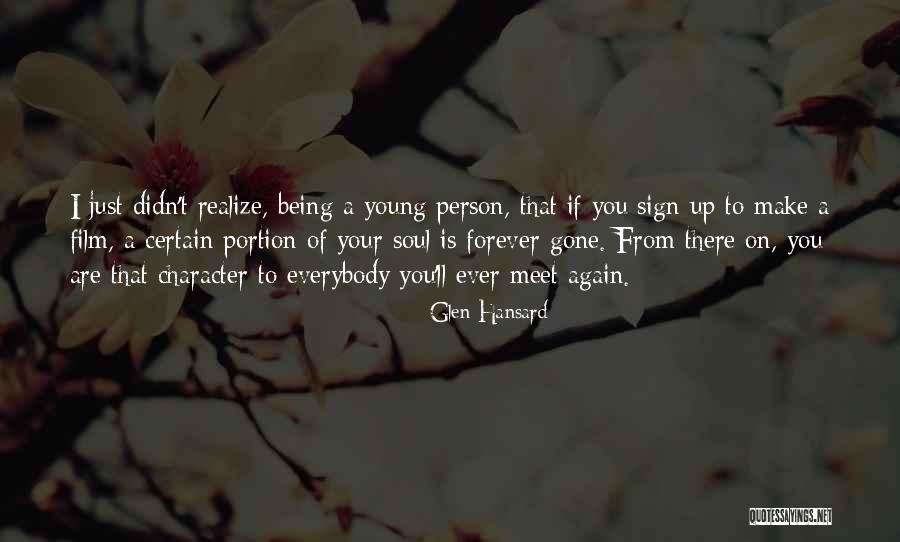 Being Young Forever Quotes By Glen Hansard Being Young Forever Quotes By Glen Hansard