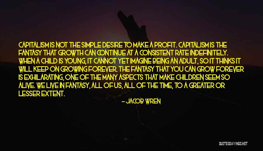 Being Young Forever Quotes By Jacob Wren Being Young Forever Quotes By Jacob Wren