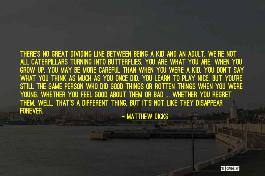Being Young Forever Quotes By Matthew Dicks Being Young Forever Quotes By Matthew Dicks