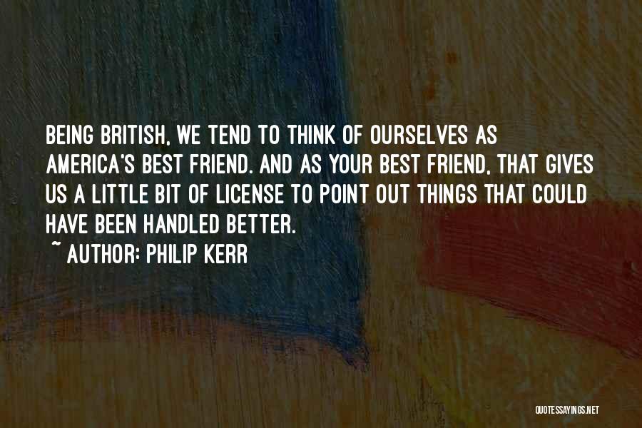 Being Your Best Friend Quotes By Philip Kerr