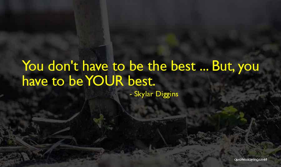Being Your Best Quotes By Skylar Diggins Being Your Best Quotes By Skylar Diggins