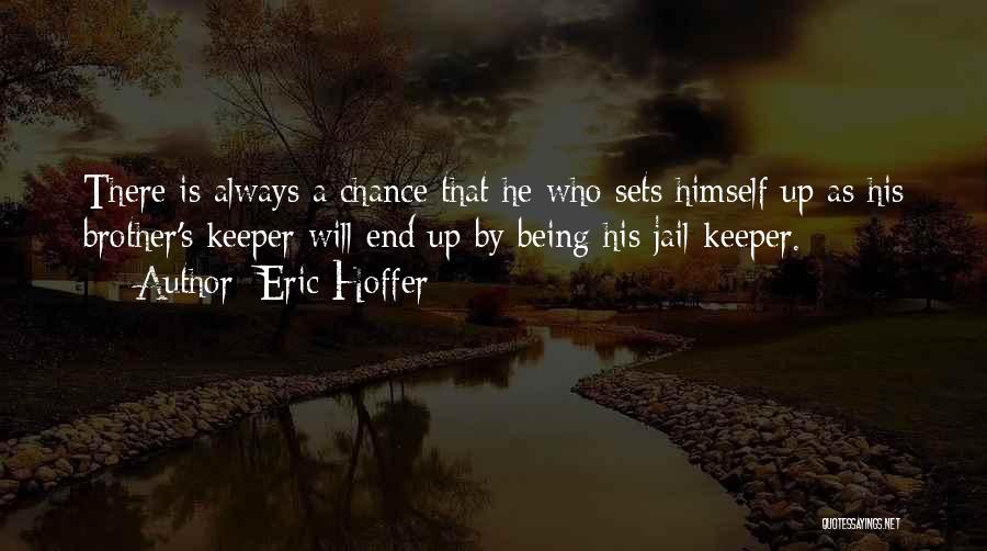 Being Your Brother's Keeper Quotes By Eric Hoffer