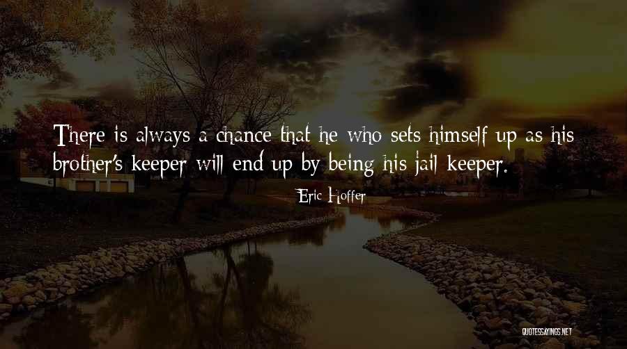 Being Your Brother's Keeper Quotes By Eric Hoffer