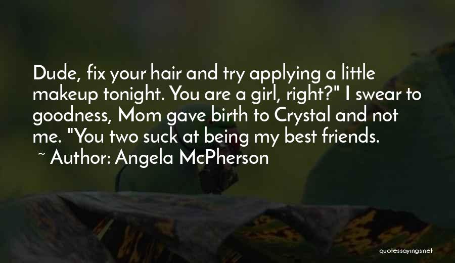 Being Your Mom Quotes By Angela McPherson