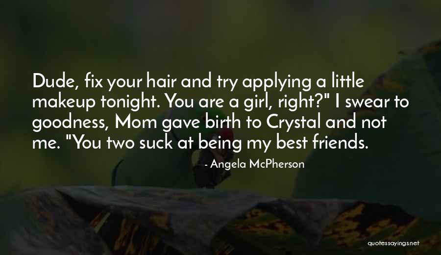 Being Your Mom Quotes By Angela McPherson