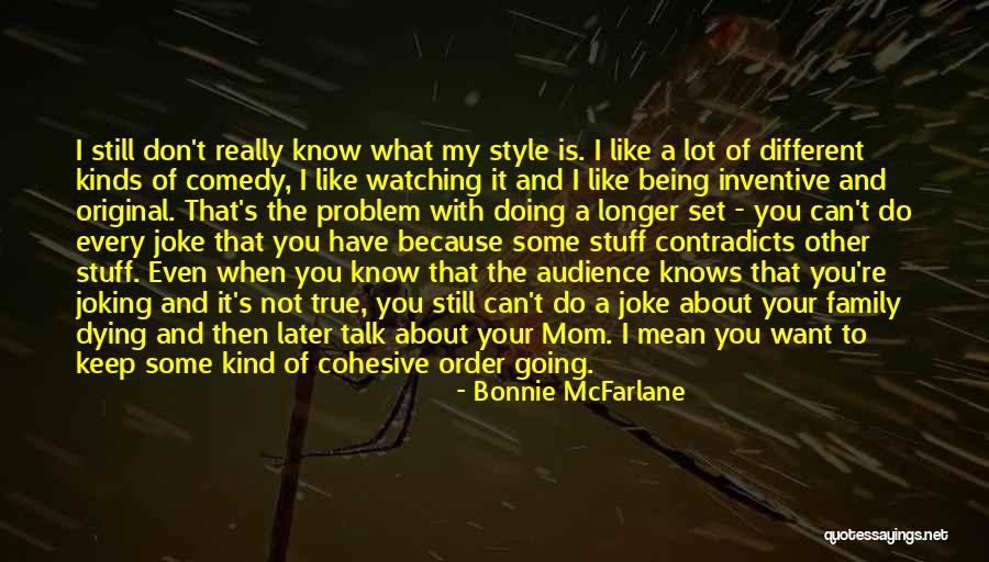 Being Your Mom Quotes By Bonnie McFarlane