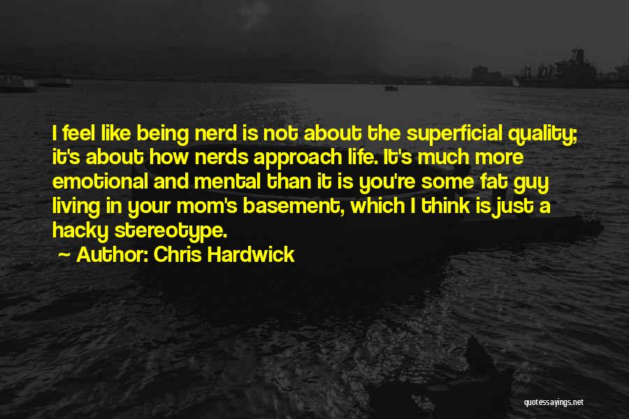 Being Your Mom Quotes By Chris Hardwick