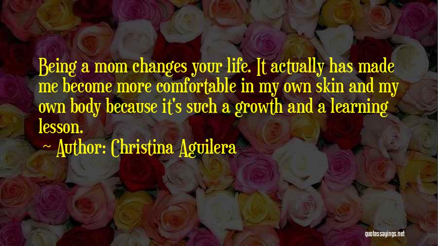 Being Your Mom Quotes By Christina Aguilera