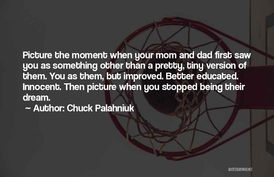 Being Your Mom Quotes By Chuck Palahniuk