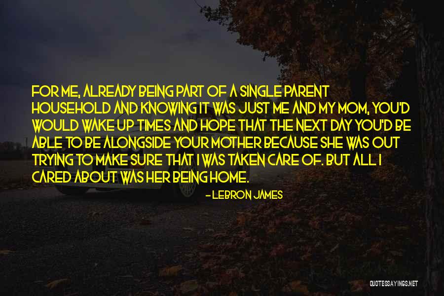 Being Your Mom Quotes By LeBron James Being Your Mom Quotes By LeBron James