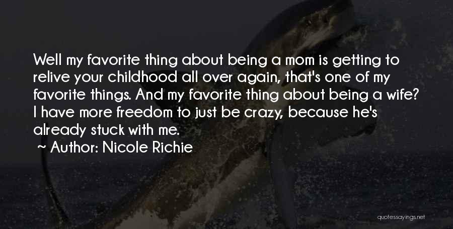 Being Your Mom Quotes By Nicole Richie