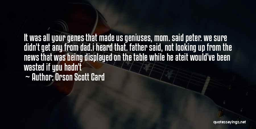 Being Your Mom Quotes By Orson Scott Card