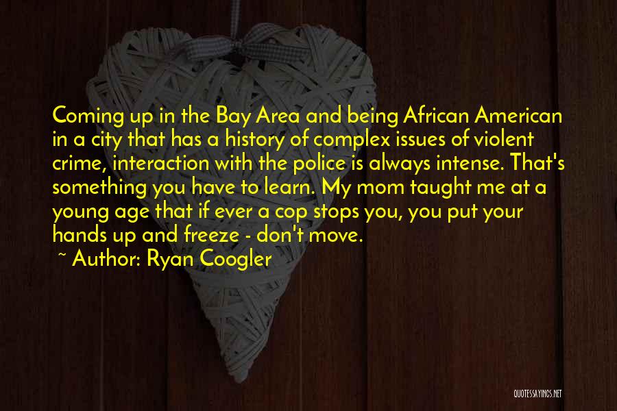 Being Your Mom Quotes By Ryan Coogler