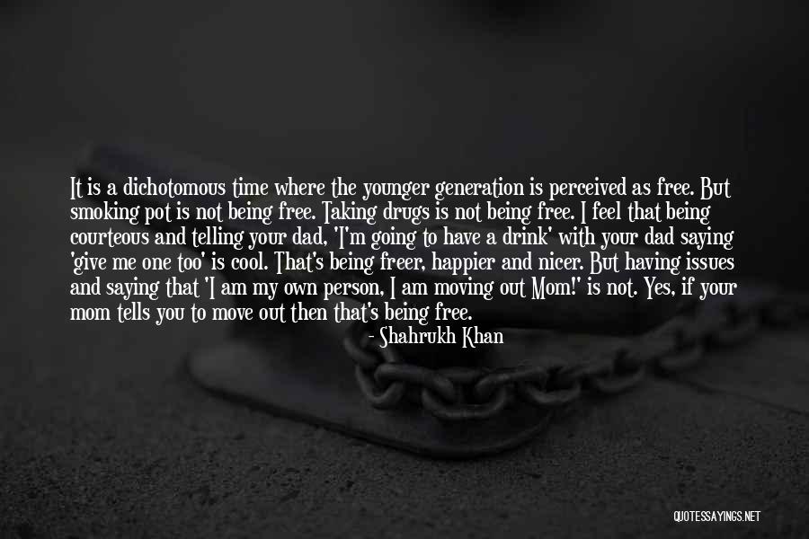 Being Your Mom Quotes By Shahrukh Khan Being Your Mom Quotes By Shahrukh Khan