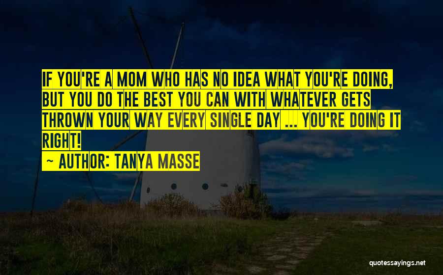 Being Your Mom Quotes By Tanya Masse