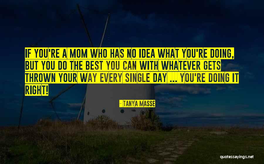 Being Your Mom Quotes By Tanya Masse