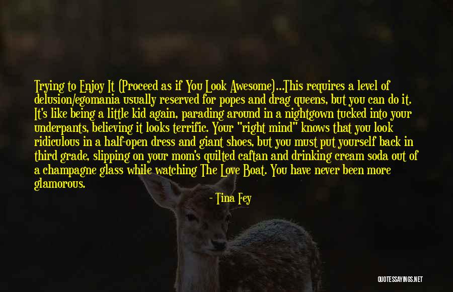Being Your Mom Quotes By Tina Fey Being Your Mom Quotes By Tina Fey