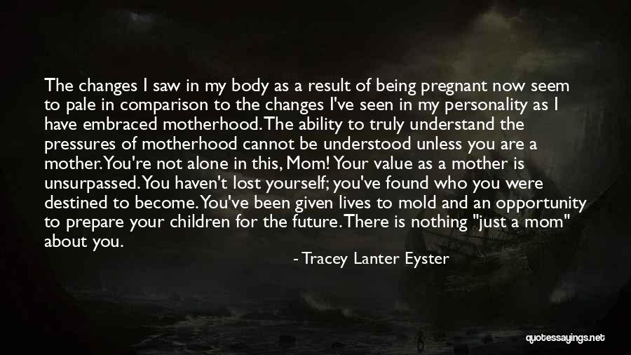 Being Your Mom Quotes By Tracey Lanter Eyster Being Your Mom Quotes By Tracey Lanter Eyster