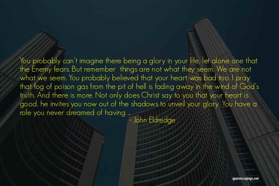 Being Your One And Only Quotes By John Eldredge Being Your One And Only Quotes By John Eldredge
