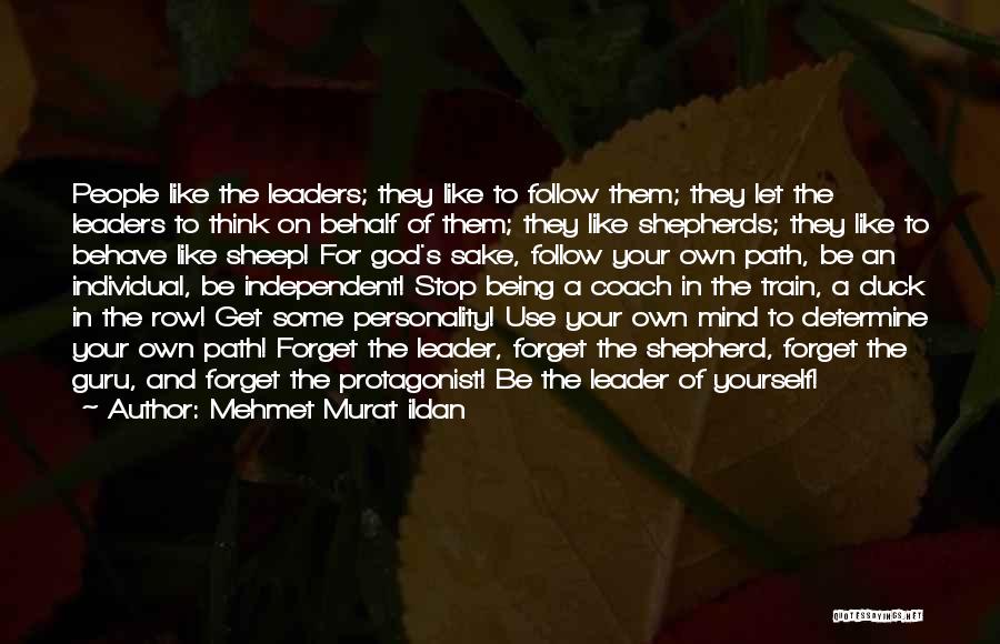 Being Your Own God Quotes By Mehmet Murat Ildan