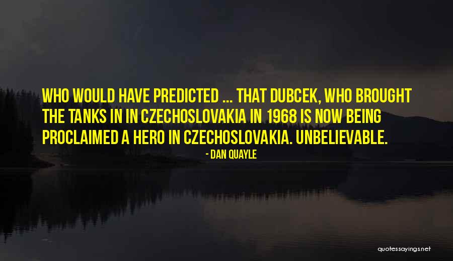 Being Your Own Hero Quotes By Dan Quayle Being Your Own Hero Quotes By Dan Quayle