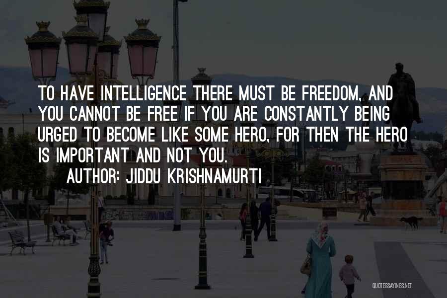 Being Your Own Hero Quotes By Jiddu Krishnamurti